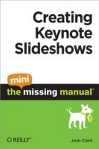 Abbildung von: Creating Keynote Slideshows: The Mini Missing Manual - O'Reilly
