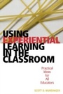 Cover: Using Experiential Learning in the Classroom - R & L Education