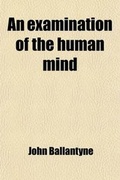 Cover: An Examination of the Human Mind - General Books