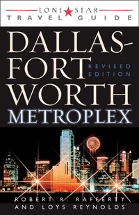 Enlarge image Cover: Lone Star Guide to the Dallas/Fort Worth Metroplex, Revised - Taylor Trade Publishing