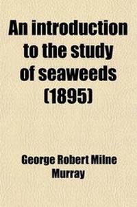 Enlarge image Cover: An Introduction to the Study of Seaweeds - General Books