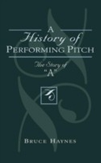 Enlarge image Cover: A History of Performing Pitch - Scarecrow Press