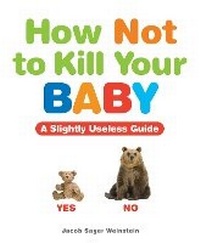 Enlarge image Cover: How Not to Kill Your Baby - Andrews McMeel Publishing