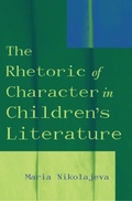 Cover: The Rhetoric of Character in Children's Literature - Scarecrow Press