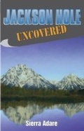 Cover: Jackson Hole Uncovered - Taylor Trade Publishing
