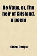 Cover: de Vaux, Or, the Heir of Gilsland, a Poem - Rarebooksclub.com