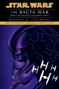Enlarge image Cover: The Bacta War: Star Wars Legends (Rogue Squadron) - Random House Worlds