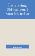 Cover: Resurrecting Old-Fashioned Foundationalism - Rowman & Littlefield Publishers