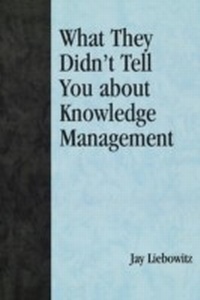 Abbildung von: What They Didn't Tell You About Knowledge Management - Bloomsbury eBooks US