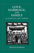 Cover: Love, Marriage, and Family in Jewish Law and Tradition - Jason Aronson, Inc.
