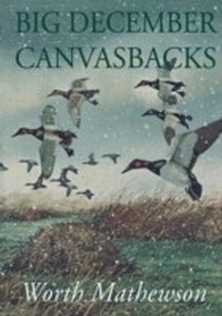 Enlarge image Cover: Big December Canvasbacks, Revised - Simon + Schuster LLC