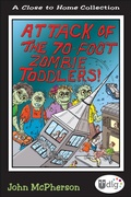 Cover: Close to Home: Attack of the 70-Foot Zombie Toddlers! - Andrews McMeel Publishing, LLC