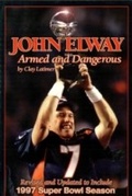 Cover: John Elway: Armed & Dangerous - Simon + Schuster LLC