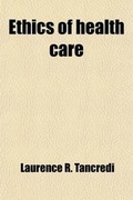 Cover: Ethics of Health Care; Papers of the Conference on Health Care and Changing Values, November 27-29, 1973 Volume 1973 - Rarebooksclub.com