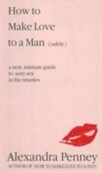 Enlarge image Cover: How To Make Love To A Man (safely) - Potter Style