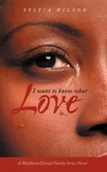 Cover: I Want to Know What Love is... - AuthorHouse