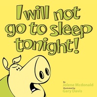 Enlarge image Cover: I Will Not Go to Sleep Tonight! - AuthorHouse