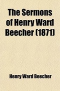 Cover: The Sermons of Henry Ward Beecher; In Plymouth Church, Brooklyn - General Books