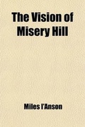 Cover: The Vision of Misery Hill; A Legend of the Sierra Nevada - General Books