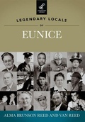 Cover: Legendary Locals of Eunice - Arcadia Publishing (SC)