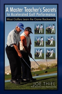 Abbildung von: A Master Teacher's Secrets to Accelerated Golf Performance - Xlibris