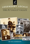Cover: Legendary Locals of the Puyallup Valley - Arcadia Publishing (SC)