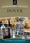 Cover: Legendary Locals of Dover, Ohio - Arcadia Publishing (SC)
