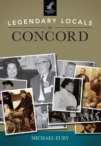 Enlarge image Cover: Legendary Locals of Concord - Arcadia Publishing (SC)