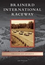 Cover: Brainerd International Raceway - Arcadia Publishing (SC)