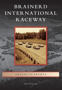 Enlarge image Cover: Brainerd International Raceway - Arcadia Publishing (SC)
