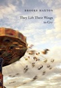 Cover: They Lift Their Wings to Cry - Knopf