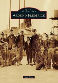 Enlarge image Cover: Around Frederick - Arcadia Publishing (SC)