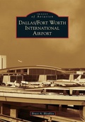 Cover: Dallas/Fort Worth International Airport - Arcadia Publishing (SC)