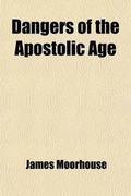 Cover: Dangers of the Apostolic Age - General Books