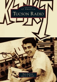 Enlarge image Cover: Tucson Radio - Arcadia Publishing (SC)