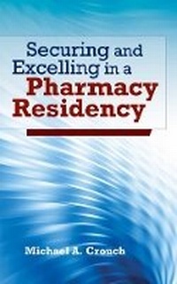 Enlarge image Cover: Securing and Excelling in a Pharmacy Residency - Jones and Bartlett Publishers, Inc