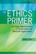 Cover: The Ethics Primer for Public Administrators in Government and Nonprofit Organizations, Second Edition - Jones and Bartlett Publishers, Inc