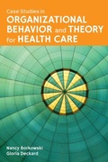 Cover: Case Studies in Organizational Behavior and Theory for Health Care - Jones and Bartlett Publishers, Inc