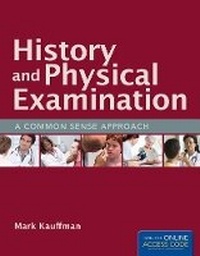 Enlarge image Cover: History and Physical Examination: a Common Sense Approach - Jones and Bartlett Publishers, Inc