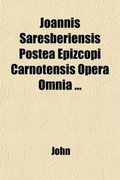 Cover: Joannis Saresberiensis Postea Epizcopi Carnotensis Opera Omnia (2) - General Books