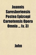 Cover: Joannis Saresberiensis Postea Epizcopi Carnotensis Opera Omnia (3) - General Books