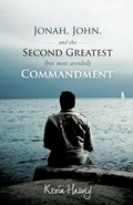 Cover: Jonah, John, and the Second Greatest (but Most Avoided) Commandment - Westbow Press