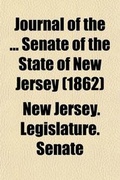 Cover: Journal of the Senate of the State of New Jersey; Being the Session of the Legislature Volume 162 - Rarebooksclub.com
