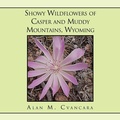 Cover: Showy Wildflowers of Casper and Muddy Mountains, Wyoming - Xlibris