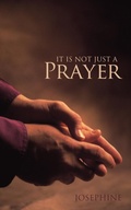 Cover: It is Not Just A Prayer - Westbow Press