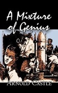 Cover: A Mixture of Genius by Arnold Castle, Science Fiction, Fantasy - Aegypan