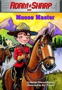 Cover: Adam Sharp #5: Moose Master - Random House Books for Young Readers