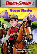 Cover: Adam Sharp #5: Moose Master - Random House Books for Young Readers