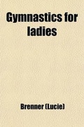 Cover: Gymnastics for Ladies - Rarebooksclub.com