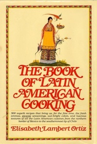 Abbildung von: The Book of Latin American Cooking - Knopf Publishing Group